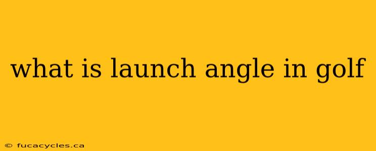 what is launch angle in golf