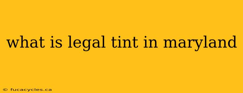 what is legal tint in maryland