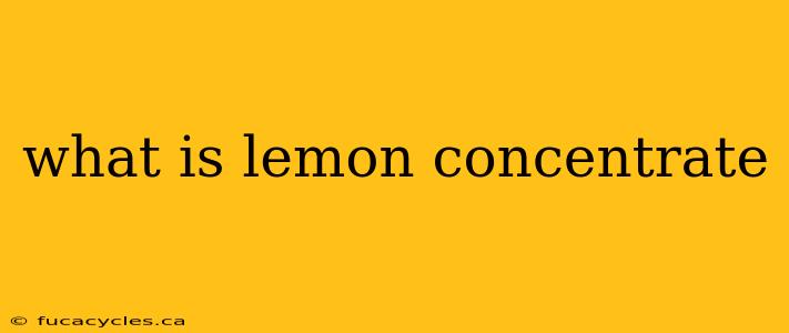 what is lemon concentrate