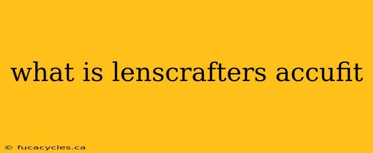 what is lenscrafters accufit