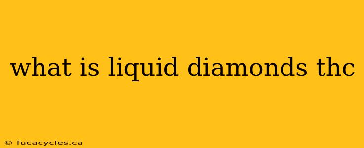 what is liquid diamonds thc