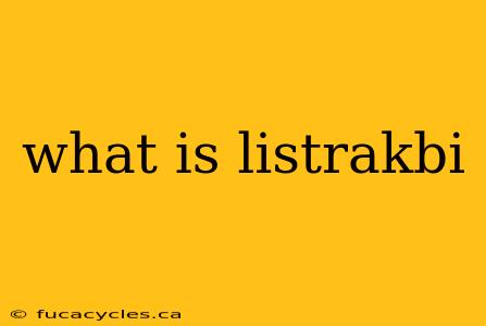 what is listrakbi