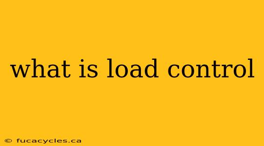 what is load control