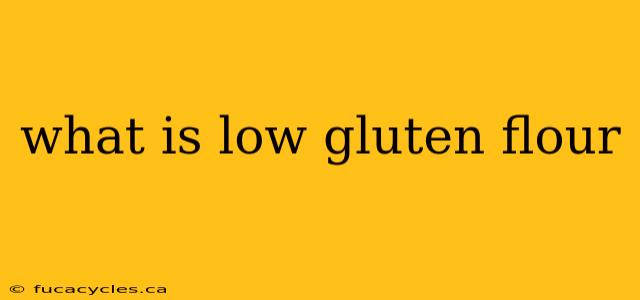 what is low gluten flour