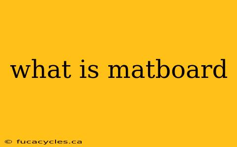 what is matboard