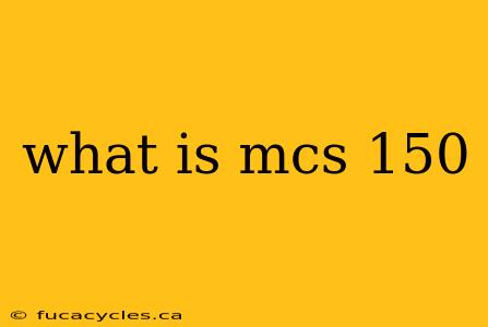 what is mcs 150