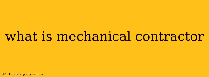 what is mechanical contractor