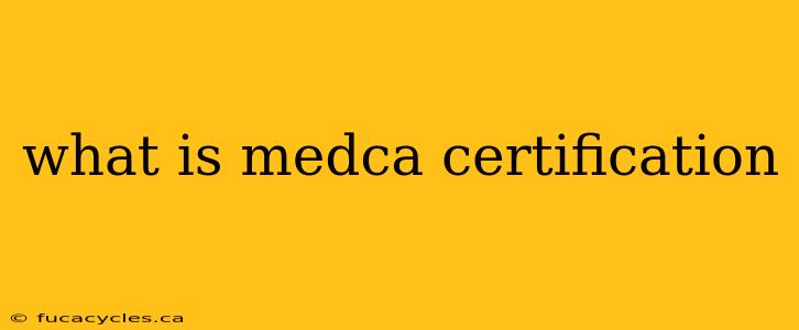 what is medca certification