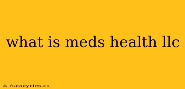 what is meds health llc