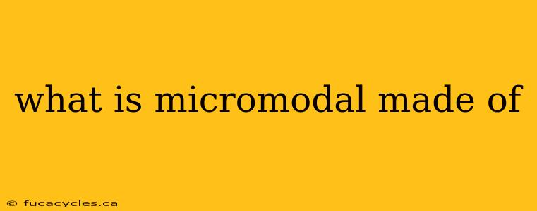 what is micromodal made of