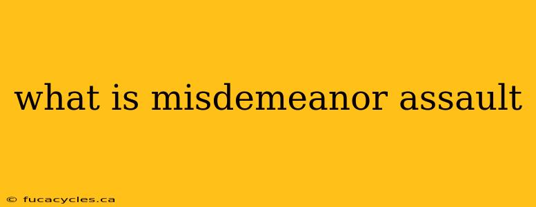 what is misdemeanor assault