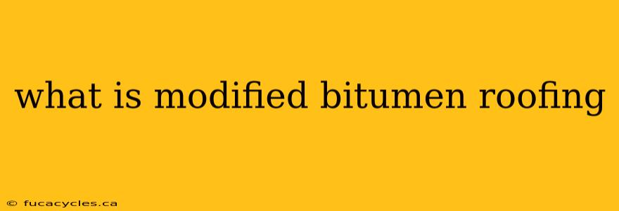 what is modified bitumen roofing