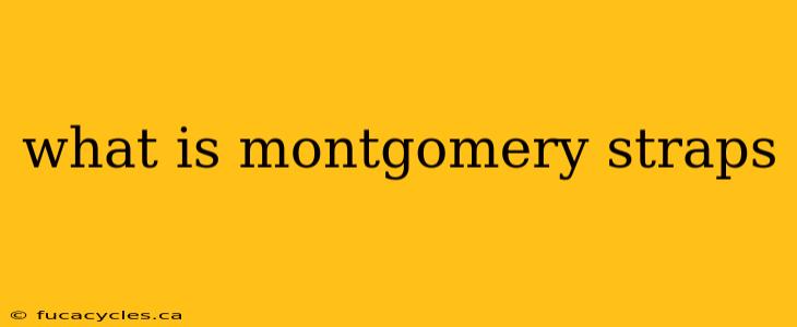 what is montgomery straps