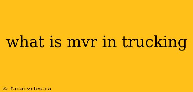 what is mvr in trucking