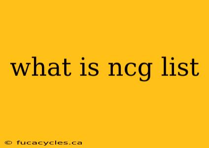 what is ncg list