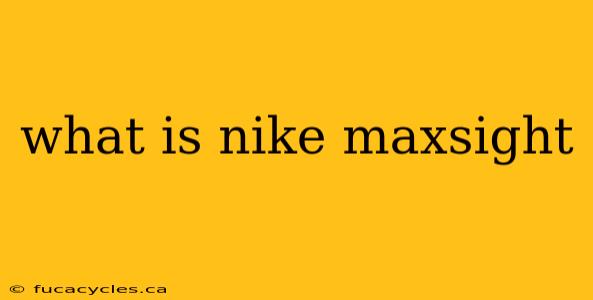 what is nike maxsight