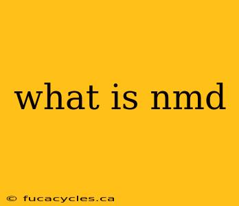 what is nmd