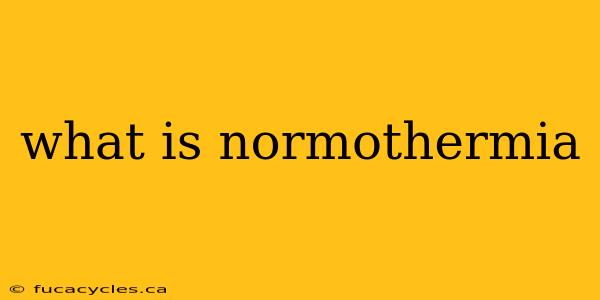 what is normothermia