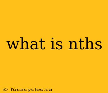 what is nths