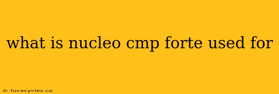 what is nucleo cmp forte used for