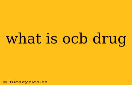 what is ocb drug