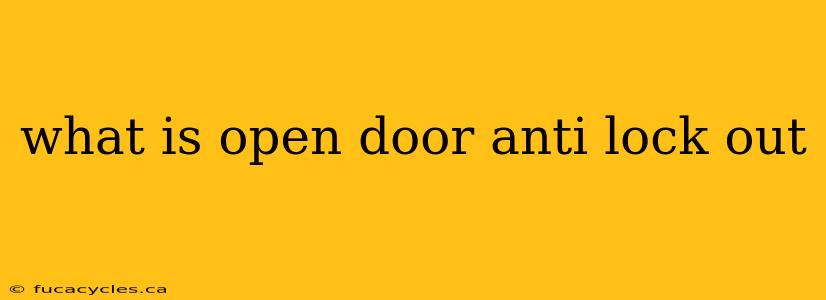 what is open door anti lock out