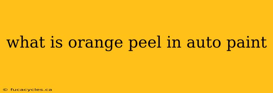 what is orange peel in auto paint