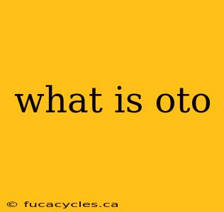 what is oto