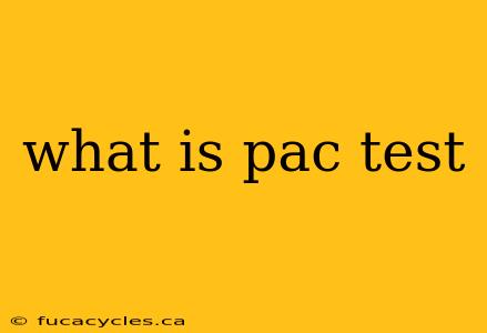 what is pac test