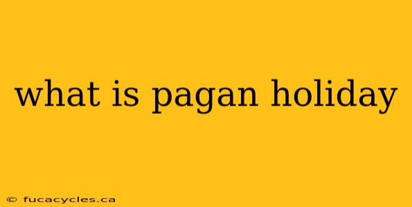 what is pagan holiday