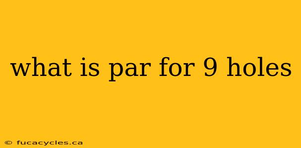 what is par for 9 holes