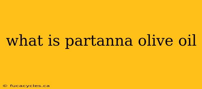 what is partanna olive oil