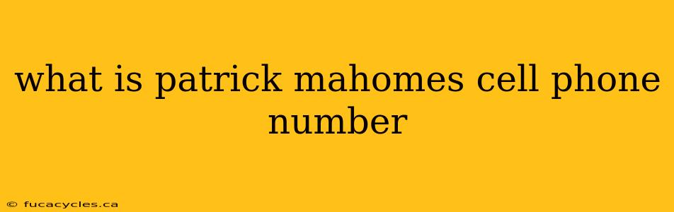 what is patrick mahomes cell phone number