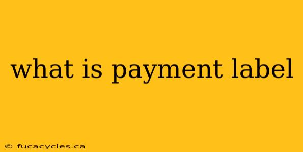 what is payment label