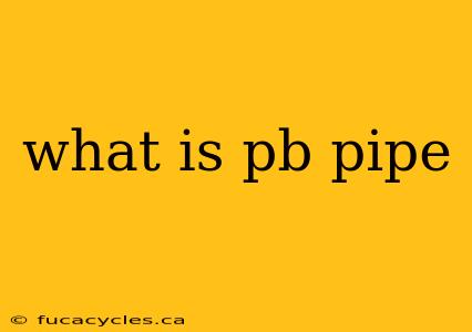 what is pb pipe