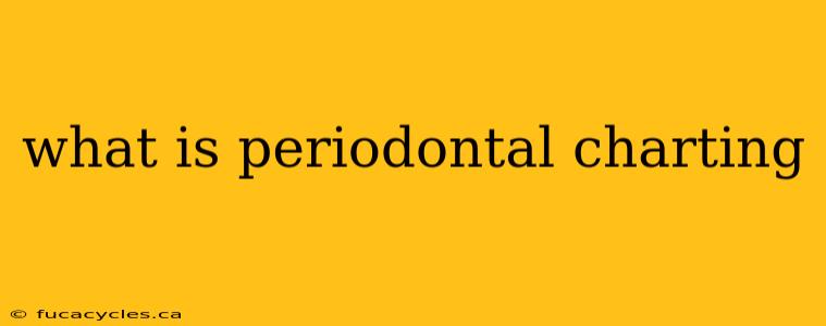 what is periodontal charting