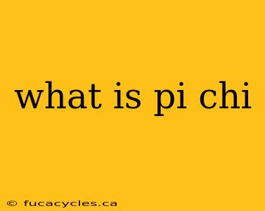 what is pi chi