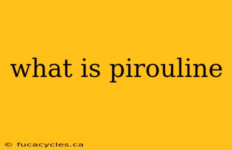 what is pirouline