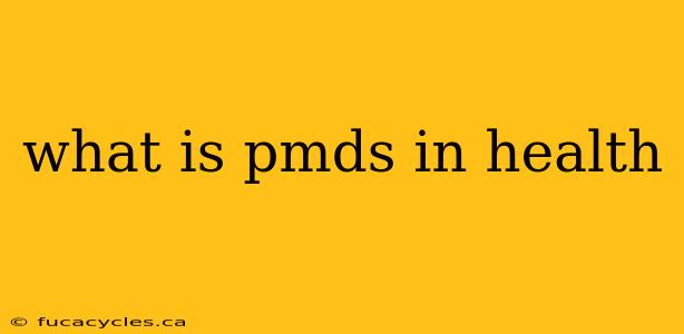 what is pmds in health