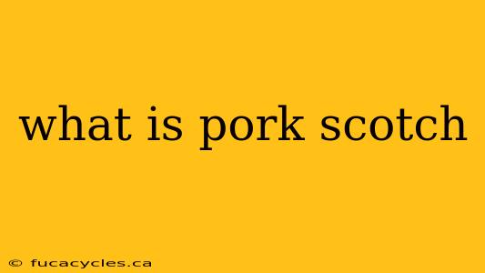 what is pork scotch