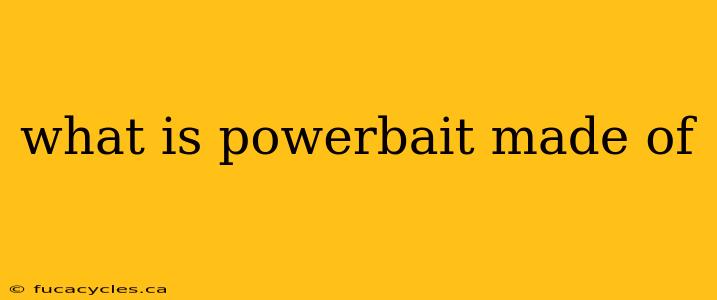 what is powerbait made of