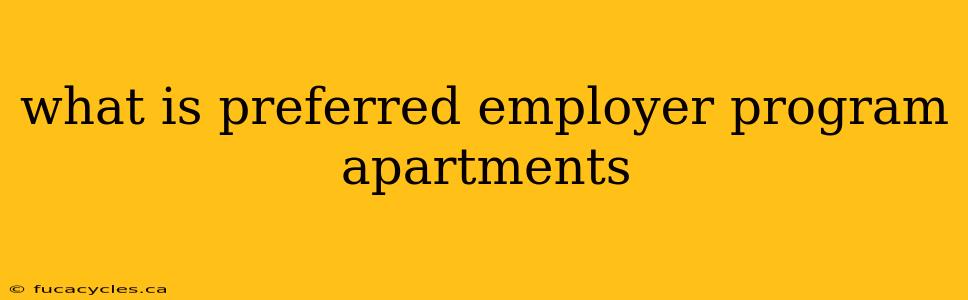 what is preferred employer program apartments