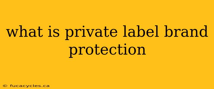 what is private label brand protection