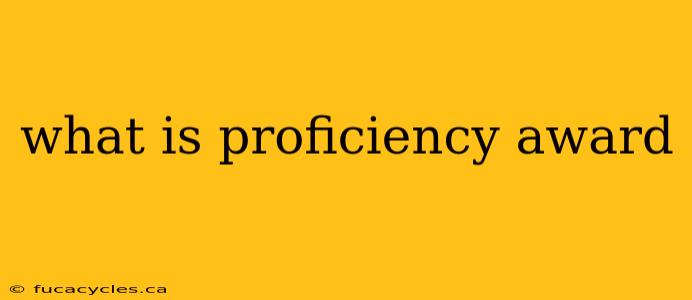 what is proficiency award