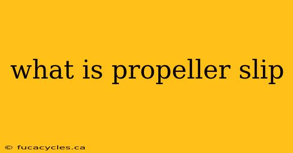 what is propeller slip