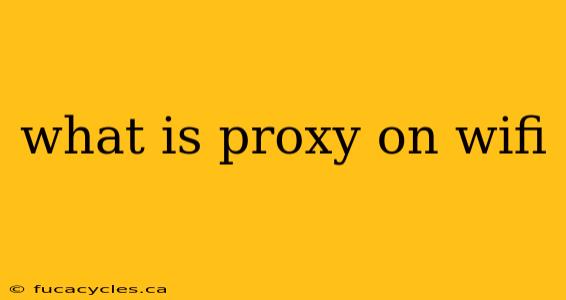 what is proxy on wifi