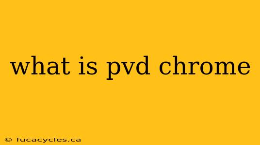 what is pvd chrome