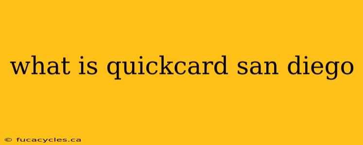 what is quickcard san diego