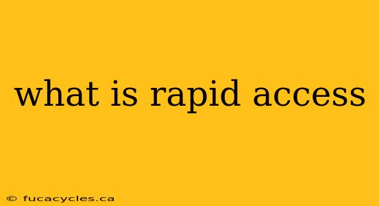 what is rapid access