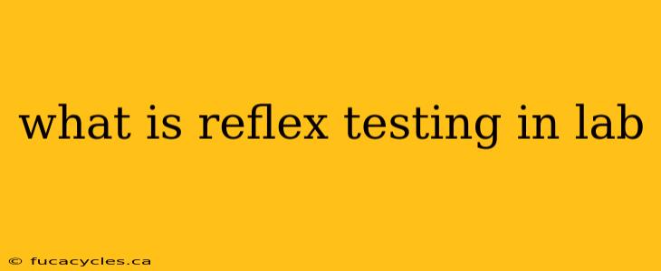 what is reflex testing in lab